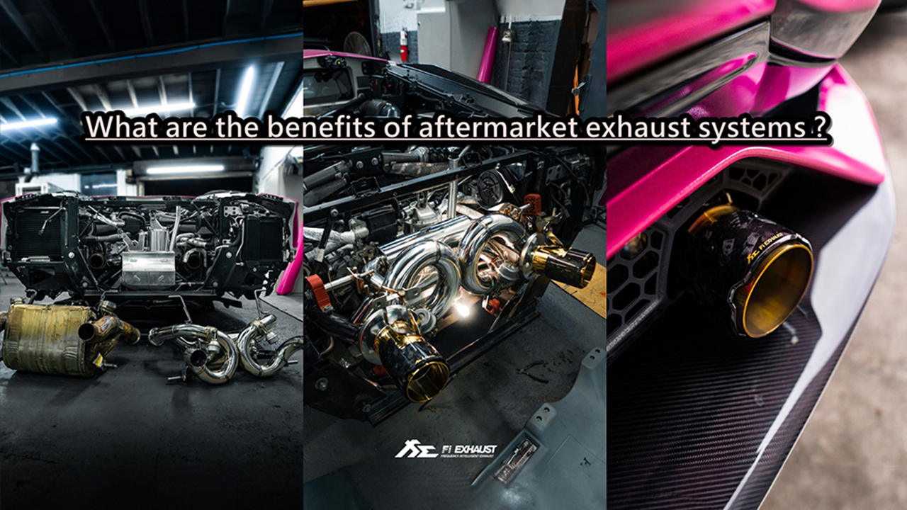 What are the benefits of aftermarket exhaust systems?
